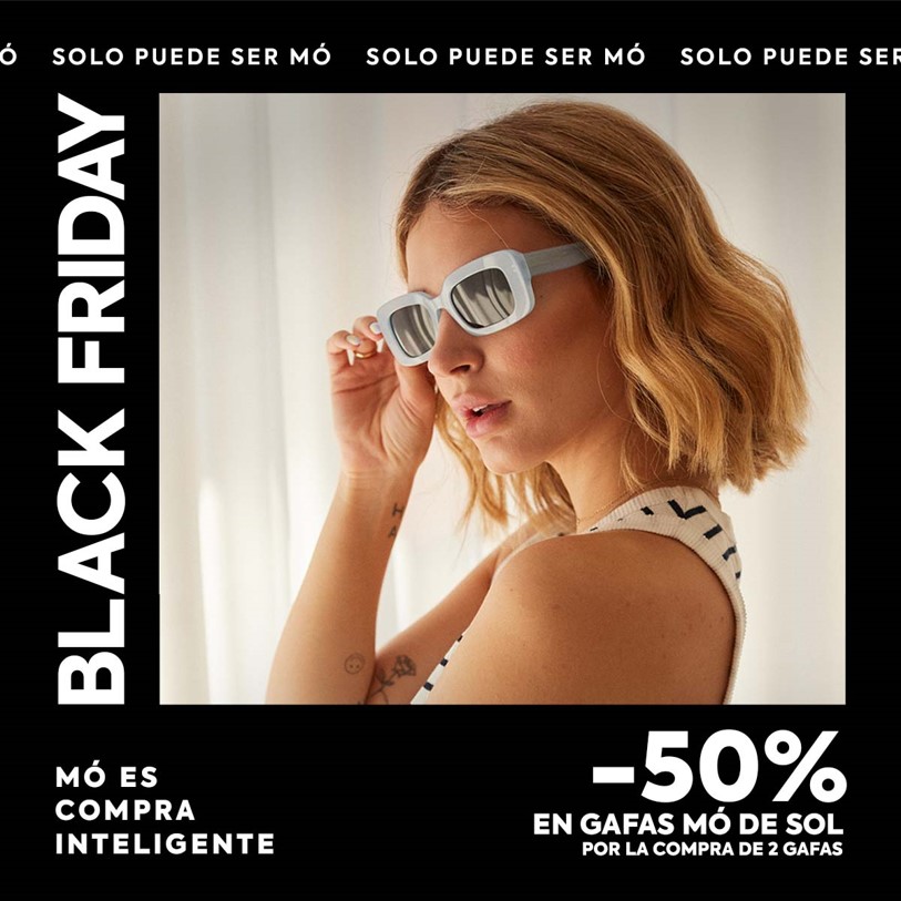 BLACK FRIDAY ES 50% DE DESCUENTO EN GAFAS MÓ SOL (2×39€)